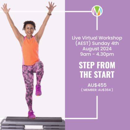 Step from the Start Live Virtual Workshop Sunday 4th August 2024, hosted by Marietta Mehanni group fitness presenter and educator. Cost $455 and members pay $364